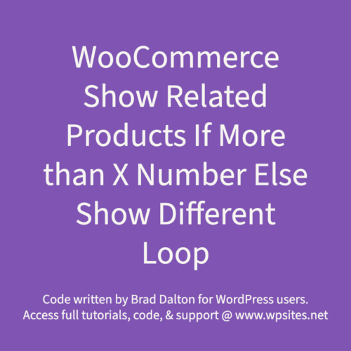 Show Related Products If More than X Number Else Show Different Loop - WooCommerce