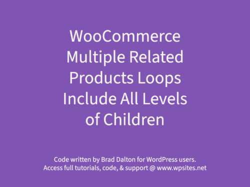 Multiple Related Products Loops Include All Levels of Children - WooCommerce