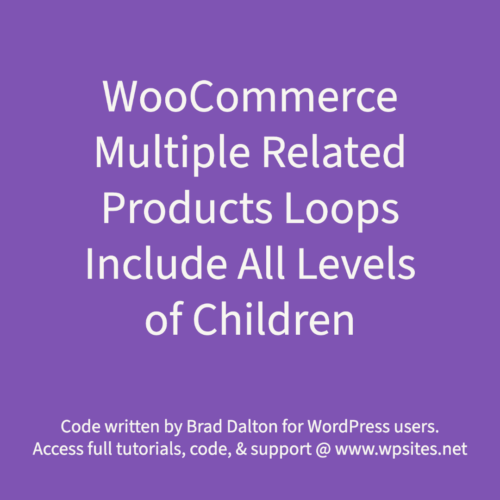 Multiple Related Products Loops Include All Levels of Children - WooCommerce