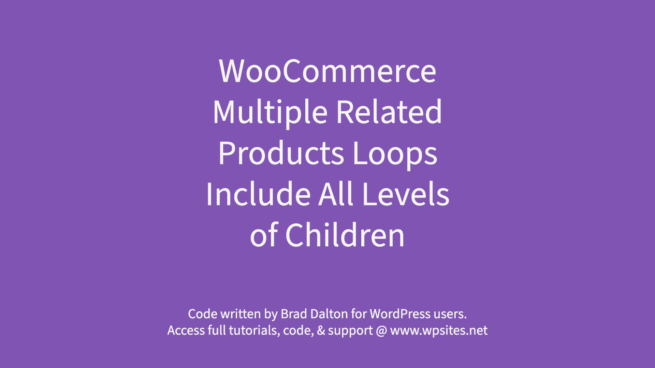 Multiple Related Products Loops Include All Levels of Children - WooCommerce