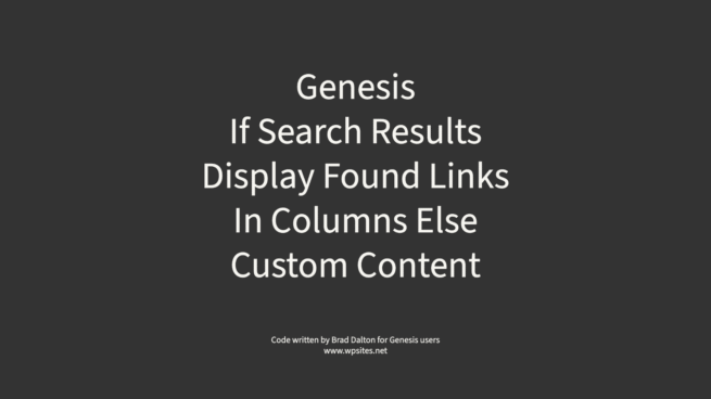 If Search Results Display Found Links In Columns Else Custom Content - Genesis