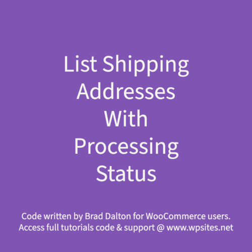 List Shipping Addresses With Processing Status - WooCommerce