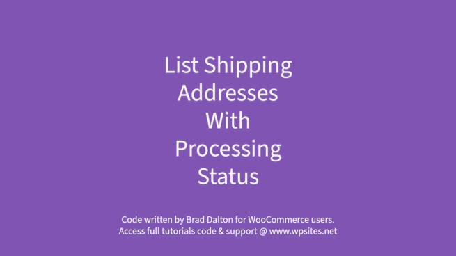 List Shipping Addresses With Processing Status - WooCommerce