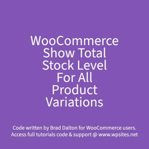 Show Total Stock Level For All Product Variations - WooCommerce