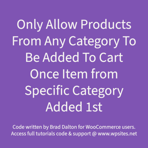 Only Allow Woo Products From Any Category To Be Added To Cart Once Item from Specific Category Added 1st