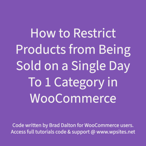 How to Restrict Products from Being Sold on a Single Day To 1 Category in WooCommerce
