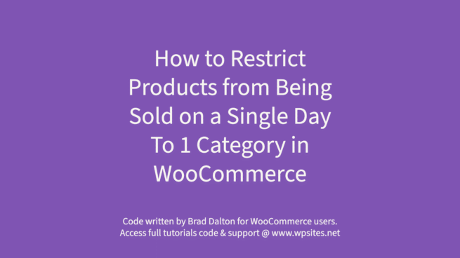 How to Restrict Products from Being Sold on a Single Day To 1 Category in WooCommerce