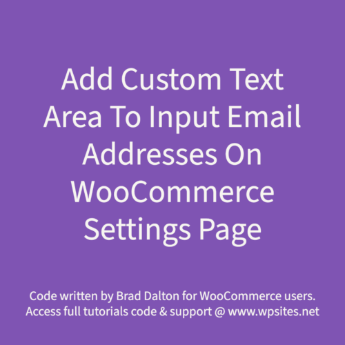 Add Custom Text Area To Input Email Addresses On WooCommerce Settings Page