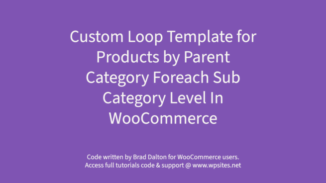 Custom Loop Template for Products by Parent Category Foreach Sub Category Level In WooCommerce