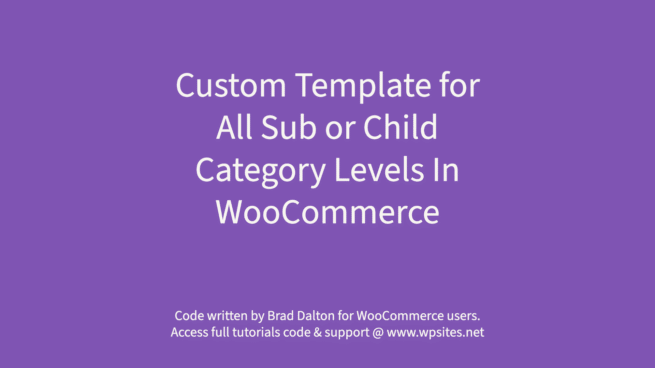 Custom Template for All Sub or Child Category Levels In WooCommerce