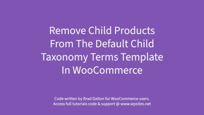 Remove Child Products From The Default Child Taxonomy Terms Template In WooCommerce